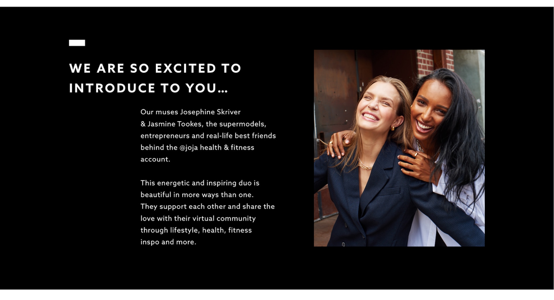 Get to know Josephine.Q:What's your go-to power outfit? A: Aleather jacket. I think that statement piece makes almost anything you wear a power outfit to me.#iamdynamite.Because I'm a team player.My biggest passion is to lift up the women next to me up.