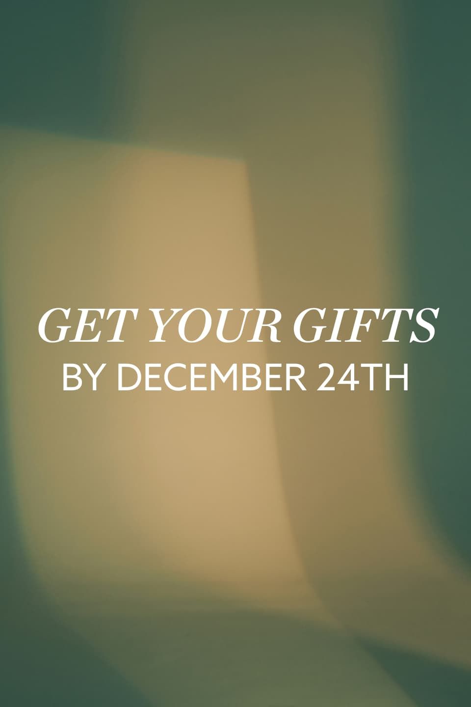 Get your gifts by December 24th